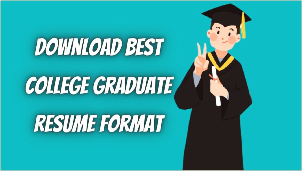 Best Resume Format For Recent College Graduates