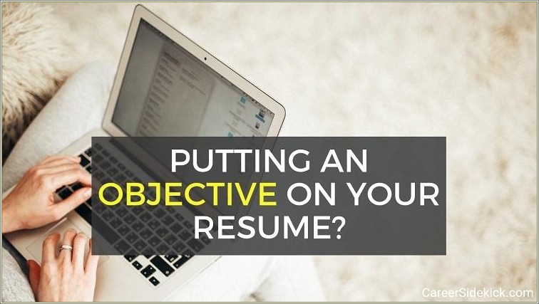 Does A Resume Have To Include An Objective
