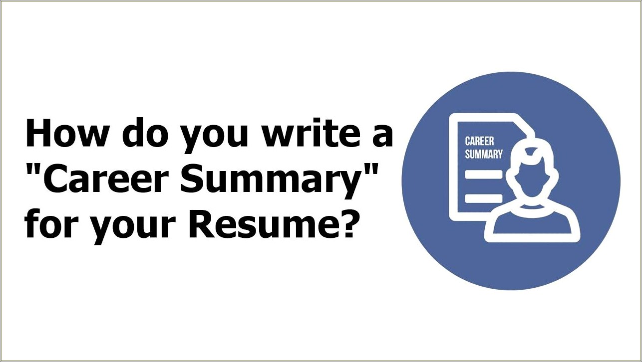 Does Your Resume Have To Have A Summary