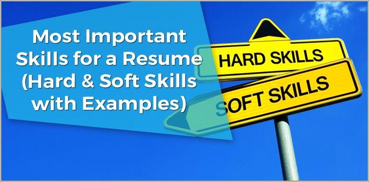 Hard And Soft Skills To Include On Resume