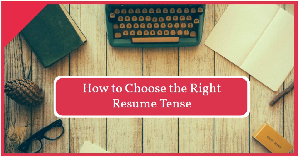 Resume Past Or Present Tense For Current Job