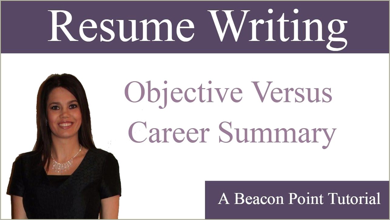Resume Writing Objectives Summaries Or Professional Profiles