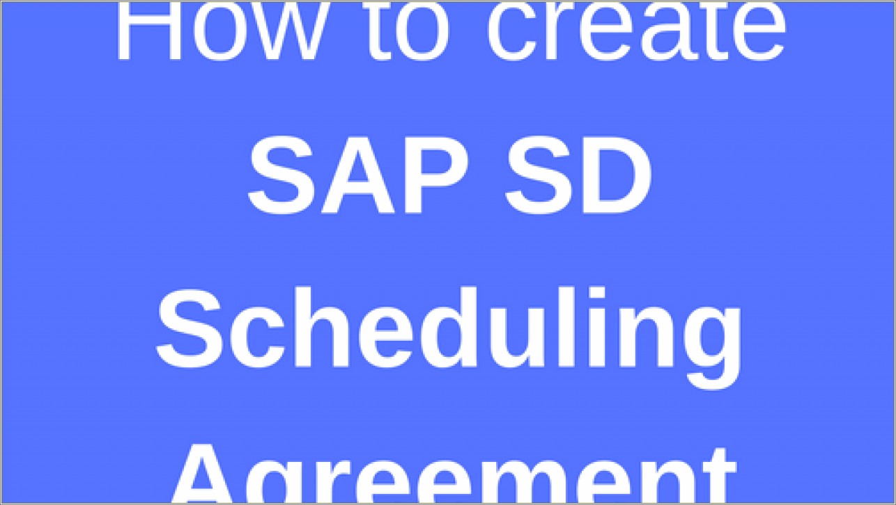 Scheduling Agreements In Sap Sd Sample Resumes