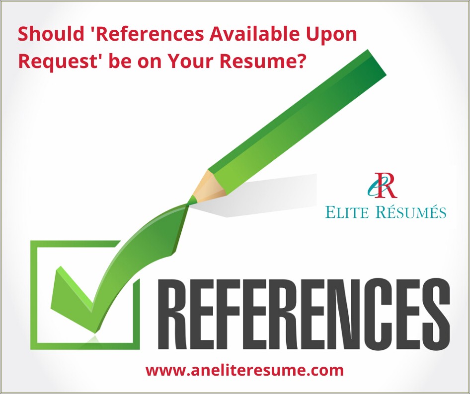 Should You Put References Available Upon Request Resume