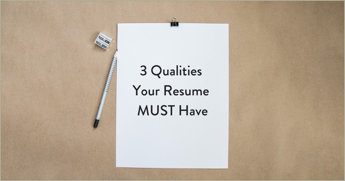 Three Qualities Of A Good Resume