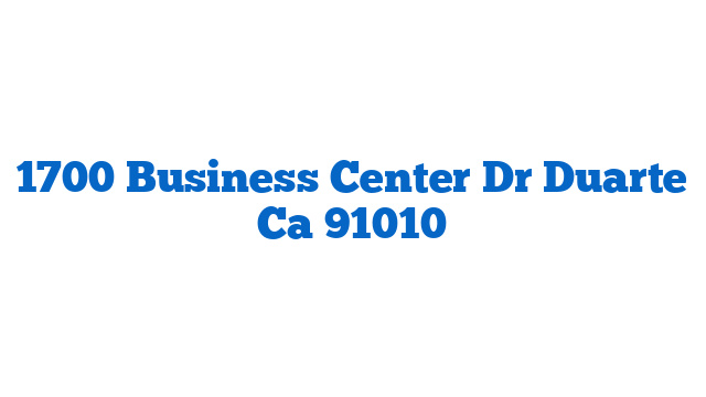 1700 Business Center Dr Duarte Ca 91010