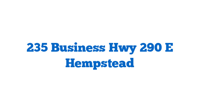 235 Business Hwy 290 E Hempstead
