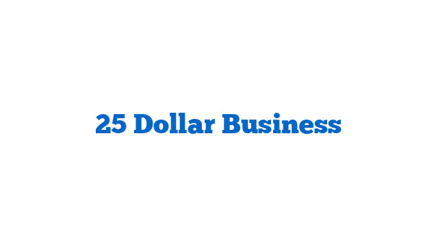 25 Dollar Business