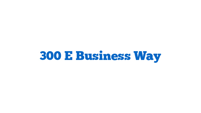 300 E Business Way