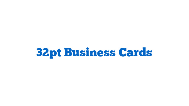 32pt Business Cards