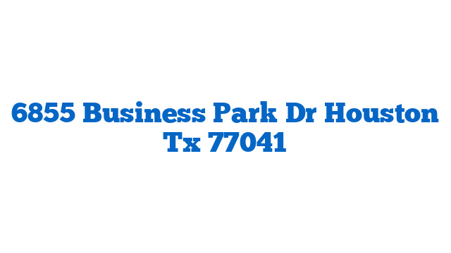 6855 Business Park Dr Houston Tx 77041