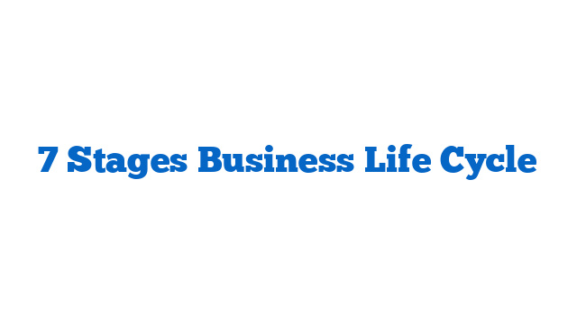 7 Stages Business Life Cycle