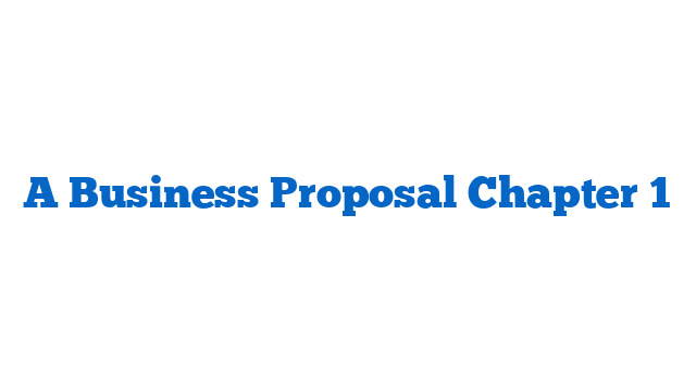 A Business Proposal Chapter 1