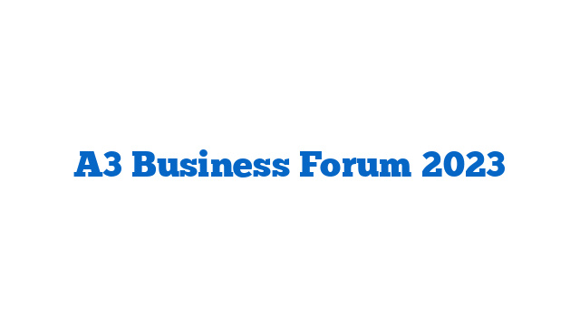 A3 Business Forum 2023