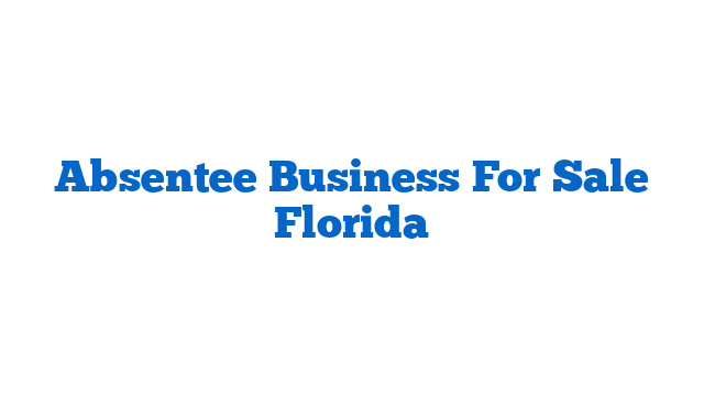 Absentee Business For Sale Florida