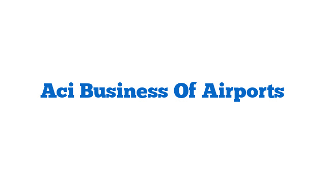 Aci Business Of Airports