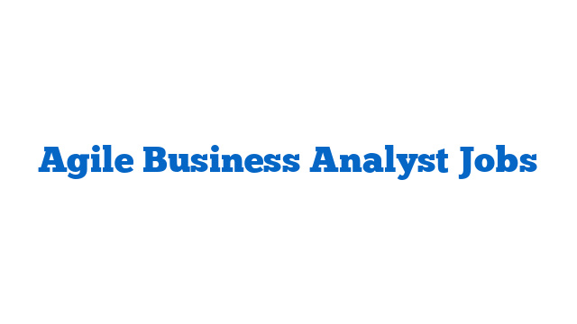 Agile Business Analyst Jobs