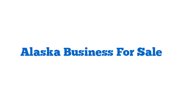 Alaska Business For Sale