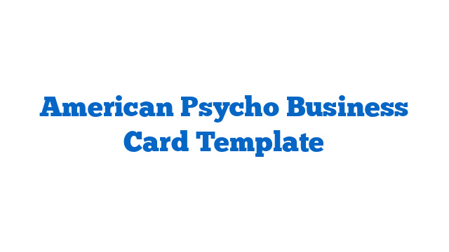 American Psycho Business Card Template