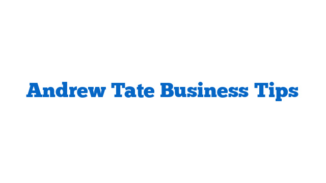 Andrew Tate Business Tips