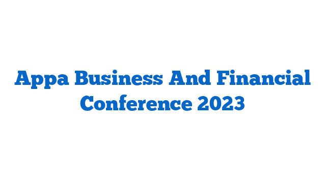 Appa Business And Financial Conference 2023