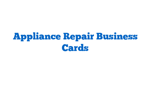 Appliance Repair Business Cards