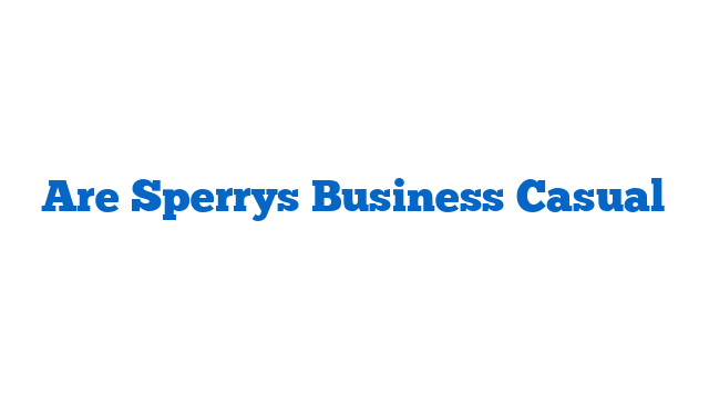 Are Sperrys Business Casual