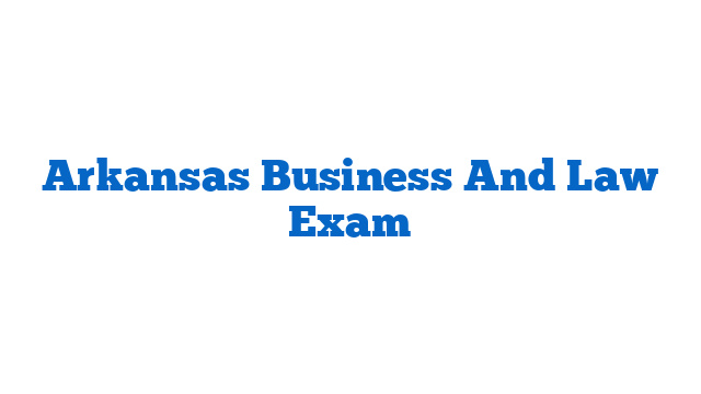 Arkansas Business And Law Exam