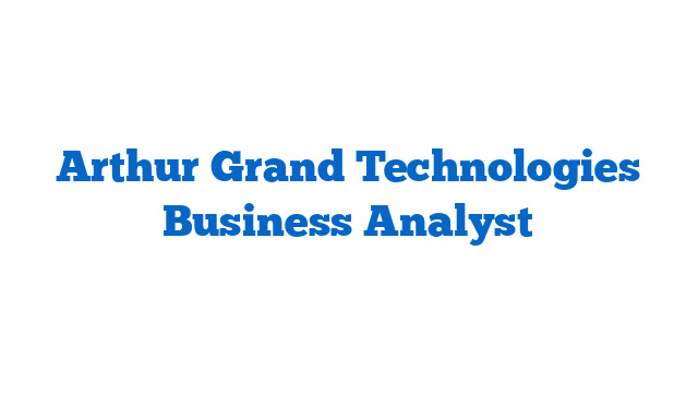 Arthur Grand Technologies Business Analyst