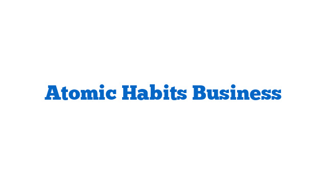 Atomic Habits Business