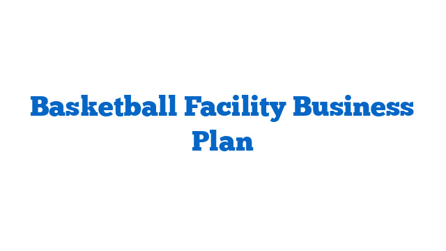 Basketball Facility Business Plan