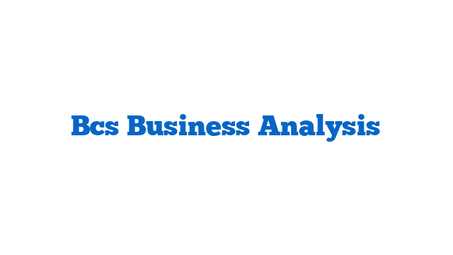 Bcs Business Analysis