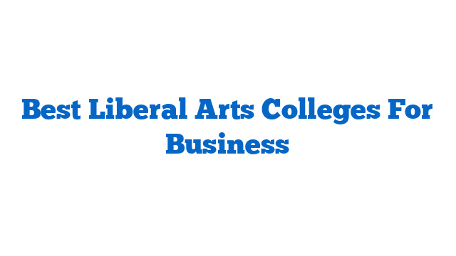 Best Liberal Arts Colleges For Business