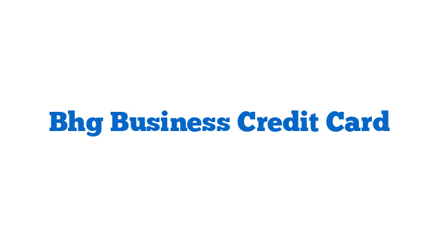 Bhg Business Credit Card