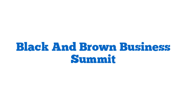 Black And Brown Business Summit