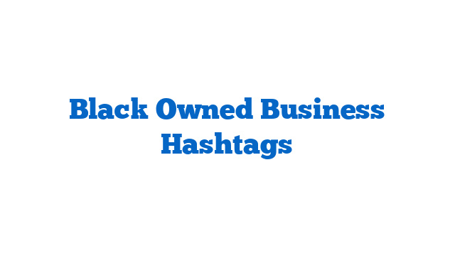 Black Owned Business Hashtags