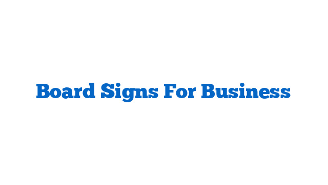 Board Signs For Business