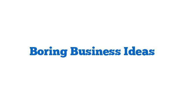 Boring Business Ideas