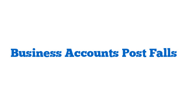 Business Accounts Post Falls