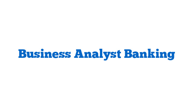 Business Analyst Banking