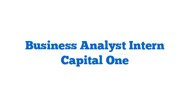 Business Analyst Intern Capital One