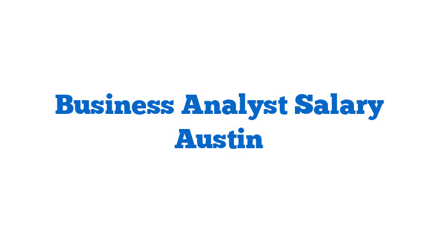 Business Analyst Salary Austin