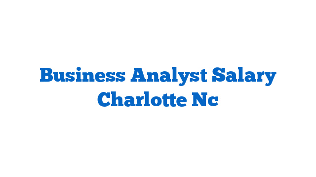 Business Analyst Salary Charlotte Nc