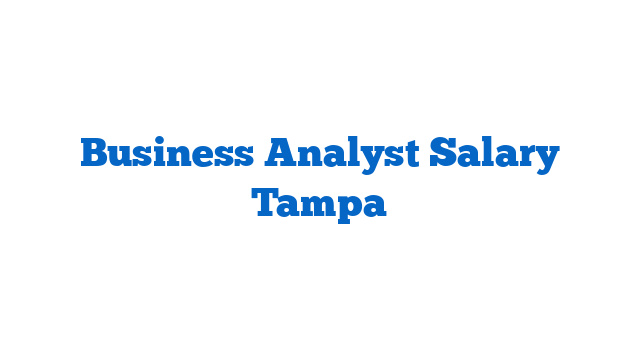 Business Analyst Salary Tampa