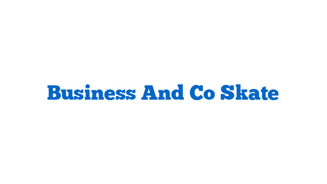 Business And Co Skate