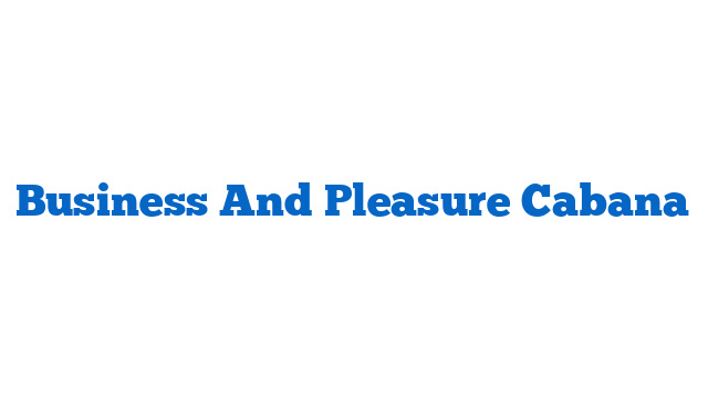 Business And Pleasure Cabana