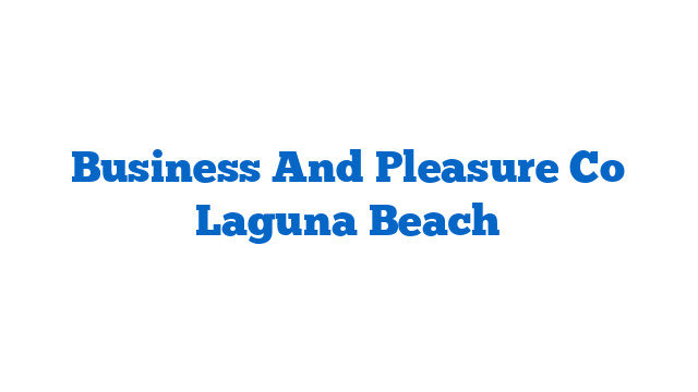 Business And Pleasure Co Laguna Beach