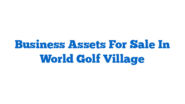 Business Assets For Sale In World Golf Village