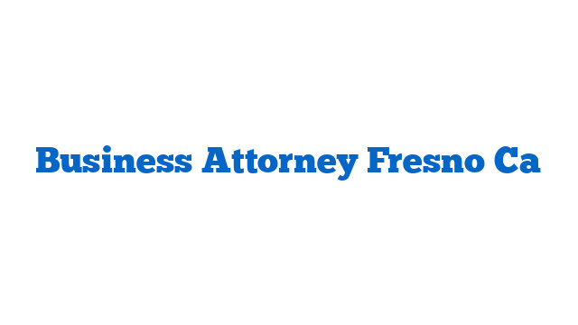 Business Attorney Fresno Ca