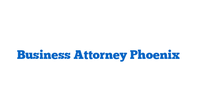 Business Attorney Phoenix